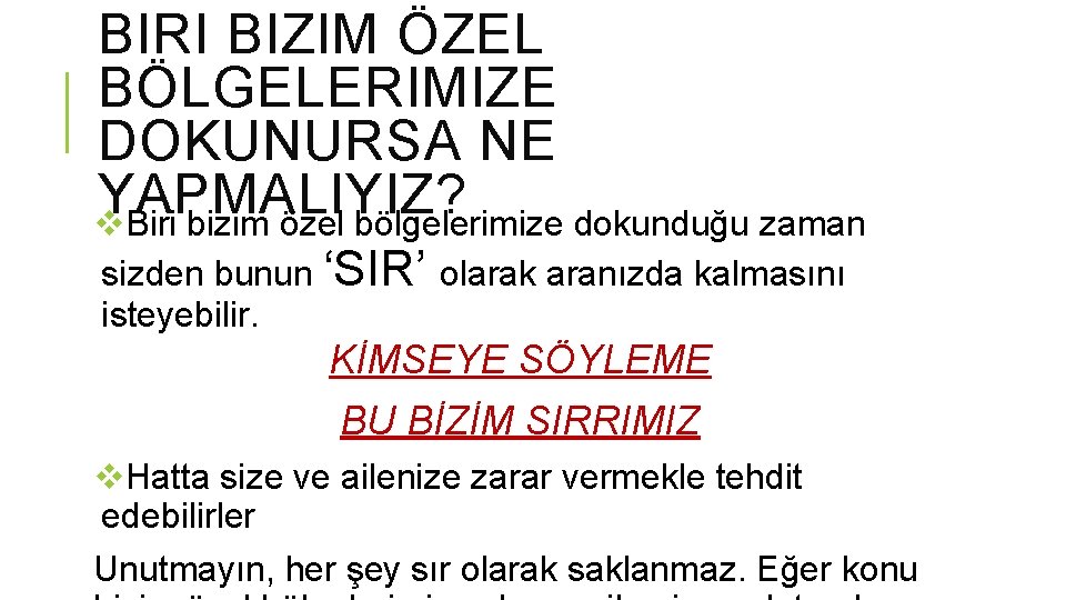 BIRI BIZIM ÖZEL BÖLGELERIMIZE DOKUNURSA NE YAPMALIYIZ? v. Biri bizim özel bölgelerimize dokunduğu zaman