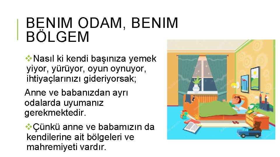 BENIM ODAM, BENIM BÖLGEM v. Nasıl ki kendi başınıza yemek yiyor, yürüyor, oyun oynuyor,