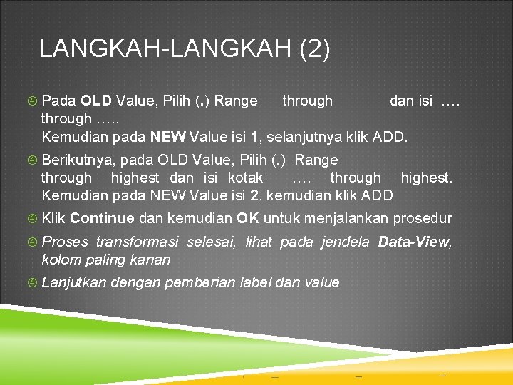 LANGKAH-LANGKAH (2) Pada OLD Value, Pilih (. ) Range through dan isi …. through