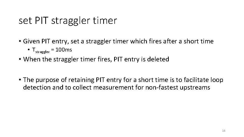 set PIT straggler timer • Given PIT entry, set a straggler timer which fires