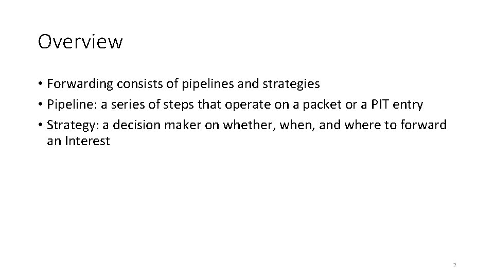 Overview • Forwarding consists of pipelines and strategies • Pipeline: a series of steps