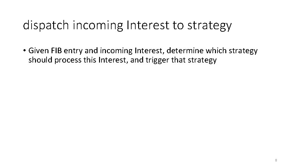 dispatch incoming Interest to strategy • Given FIB entry and incoming Interest, determine which