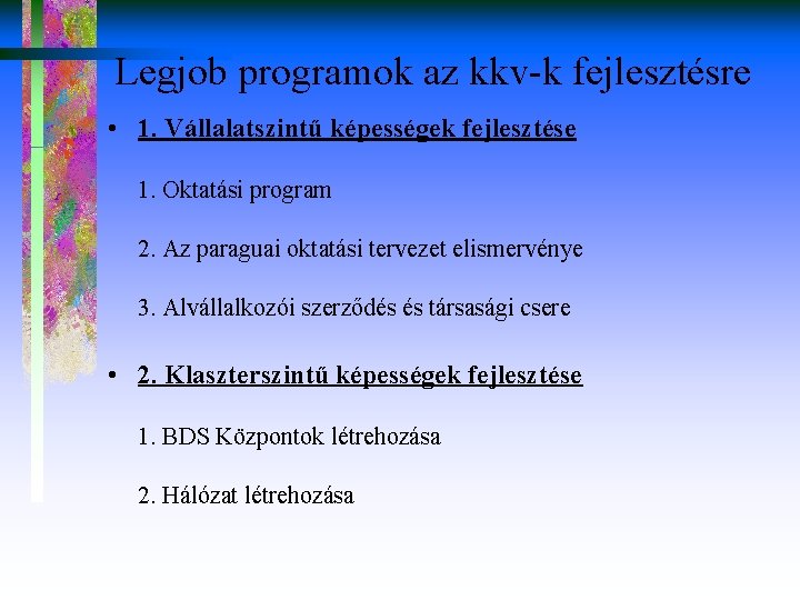 Legjob programok az kkv-k fejlesztésre • 1. Vállalatszintű képességek fejlesztése 1. Oktatási program 2.