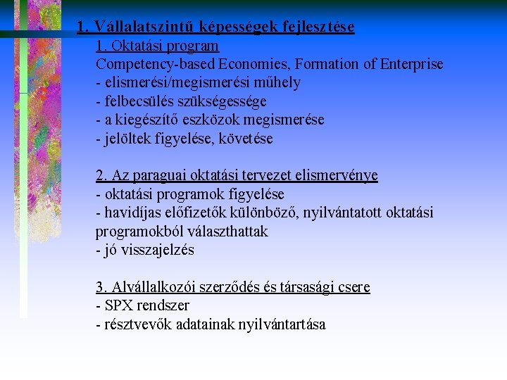 1. Vállalatszintű képességek fejlesztése 1. Oktatási program Competency-based Economies, Formation of Enterprise - elismerési/megismerési