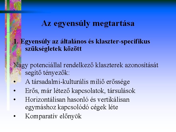 Az egyensúly megtartása 1. Egyensúly az általános és klaszter-specifikus szükségletek között Nagy potenciállal rendelkező