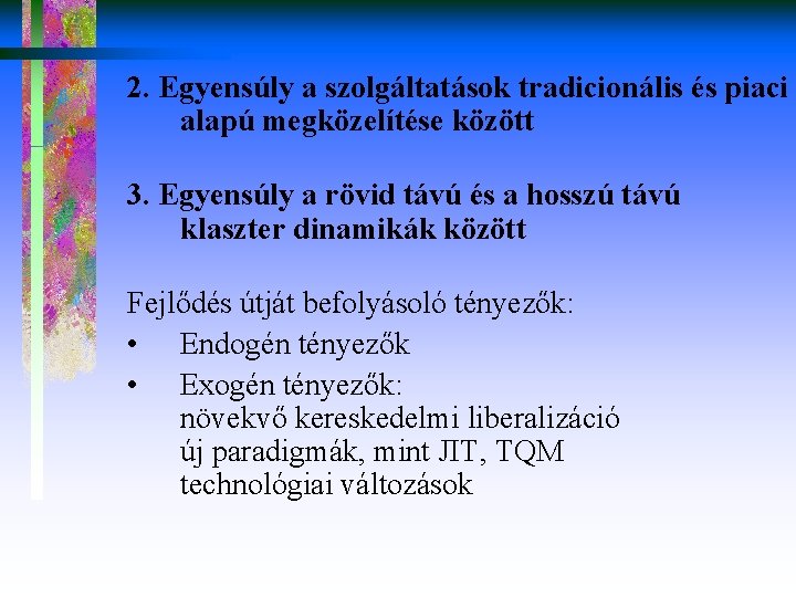 2. Egyensúly a szolgáltatások tradicionális és piaci alapú megközelítése között 3. Egyensúly a rövid