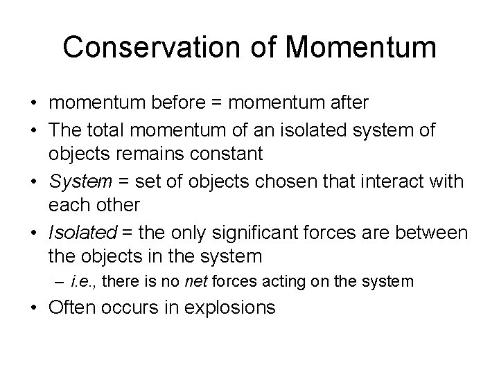 Conservation of Momentum • momentum before = momentum after • The total momentum of