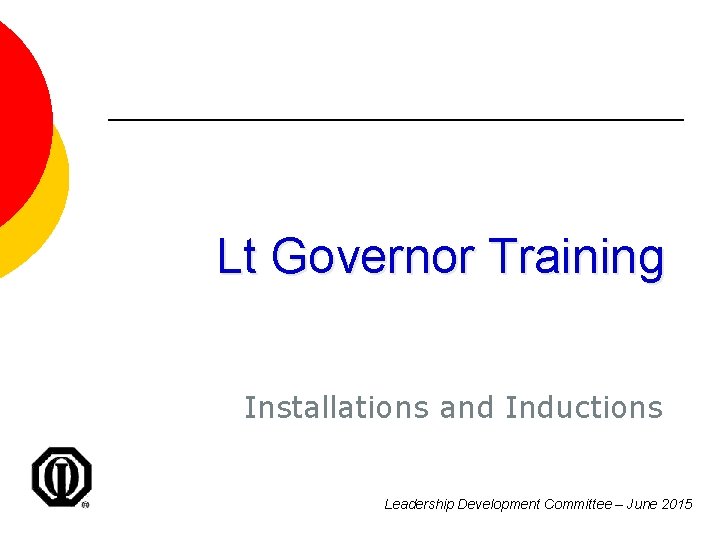 Lt Governor Training Installations and Inductions Leadership Development Committee – June 2015 