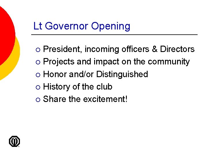 Lt Governor Opening President, incoming officers & Directors ¡ Projects and impact on the