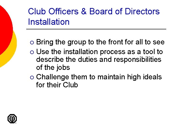 Club Officers & Board of Directors Installation Bring the group to the front for