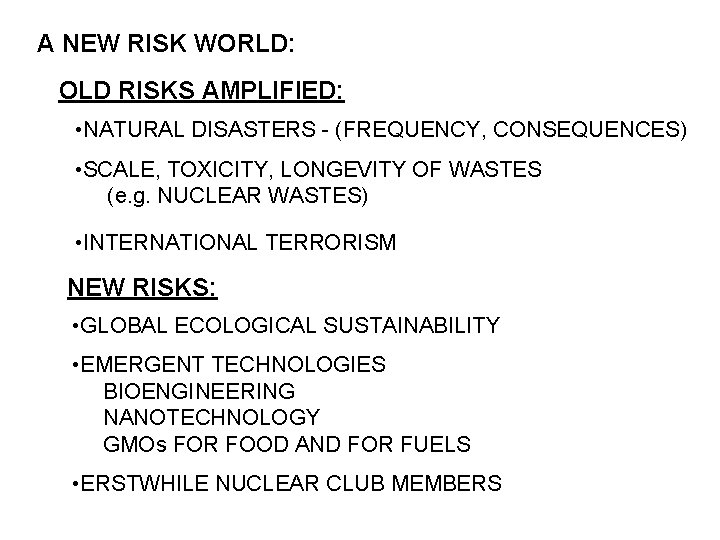 A NEW RISK WORLD: OLD RISKS AMPLIFIED: • NATURAL DISASTERS - (FREQUENCY, CONSEQUENCES) •