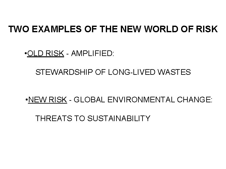 TWO EXAMPLES OF THE NEW WORLD OF RISK • OLD RISK - AMPLIFIED: STEWARDSHIP