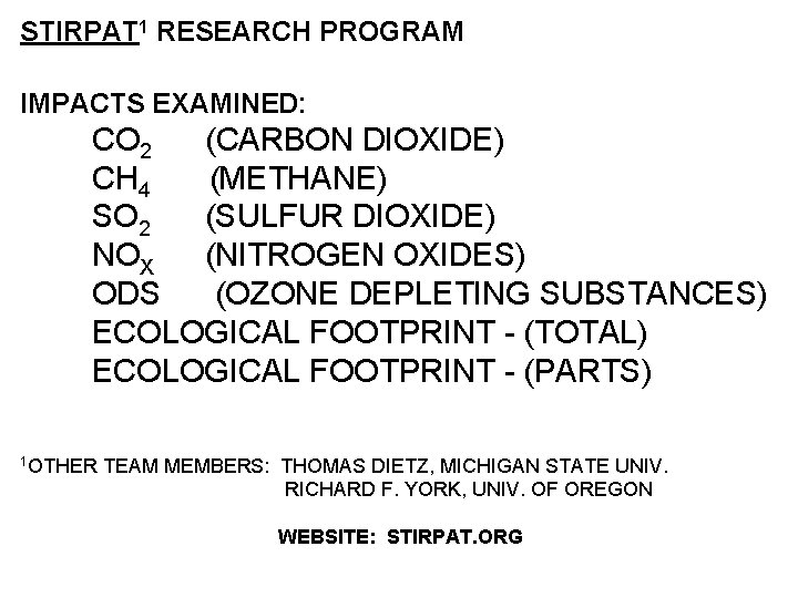 STIRPAT 1 RESEARCH PROGRAM IMPACTS EXAMINED: CO 2 (CARBON DIOXIDE) CH 4 (METHANE) SO