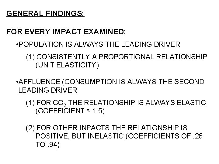 GENERAL FINDINGS: FOR EVERY IMPACT EXAMINED: • POPULATION IS ALWAYS THE LEADING DRIVER (1)