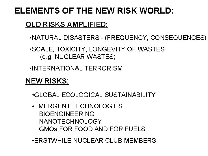 ELEMENTS OF THE NEW RISK WORLD: OLD RISKS AMPLIFIED: • NATURAL DISASTERS - (FREQUENCY,