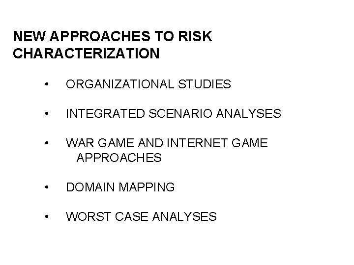 NEW APPROACHES TO RISK CHARACTERIZATION • ORGANIZATIONAL STUDIES • INTEGRATED SCENARIO ANALYSES • WAR