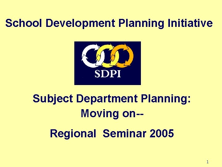 School Development Planning Initiative Subject Department Planning: Moving on-Regional Seminar 2005 1 