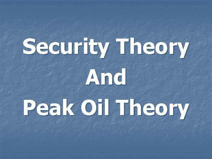 Security Theory And Peak Oil Theory 