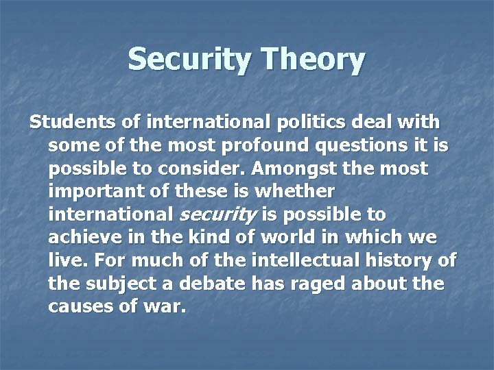 Security Theory Students of international politics deal with some of the most profound questions