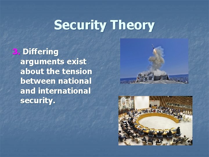 Security Theory 3. Differing arguments exist about the tension between national and international security.