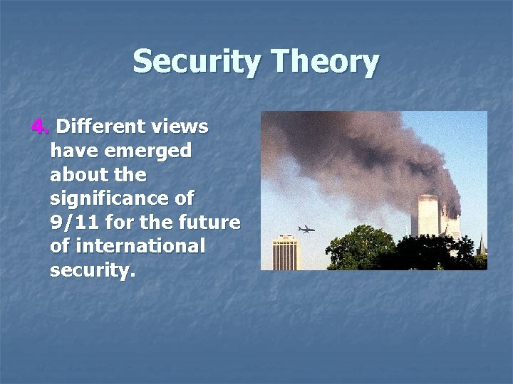 Security Theory 4. Different views have emerged about the significance of 9/11 for the Security Theory 4. Different views have emerged about the significance of 9/11 for the