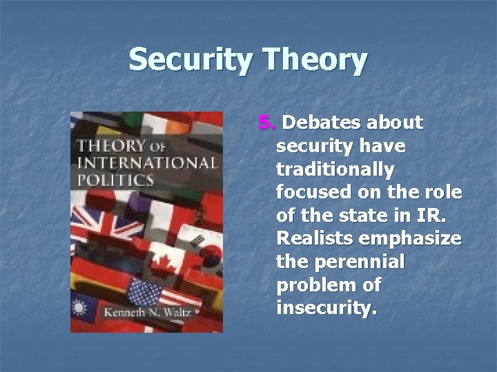 Security Theory 5. Debates about security have traditionally focused on the role of the