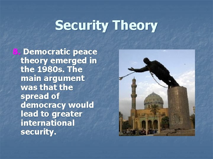 Security Theory 8. Democratic peace theory emerged in the 1980 s. The main argument