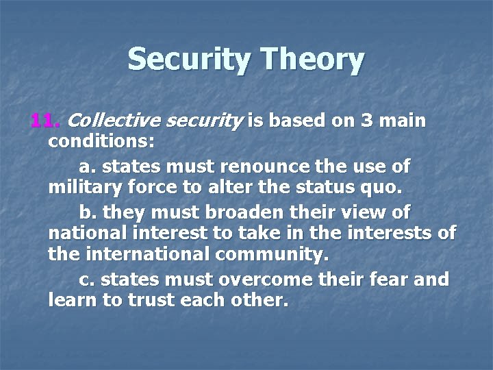 Security Theory 11. Collective security is based on 3 main conditions: a. states must