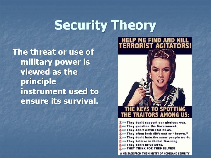 Security Theory The threat or use of military power is viewed as the principle