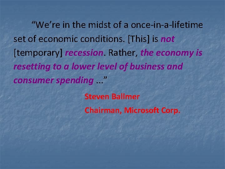 “We’re in the midst of a once-in-a-lifetime set of economic conditions. [This] is not