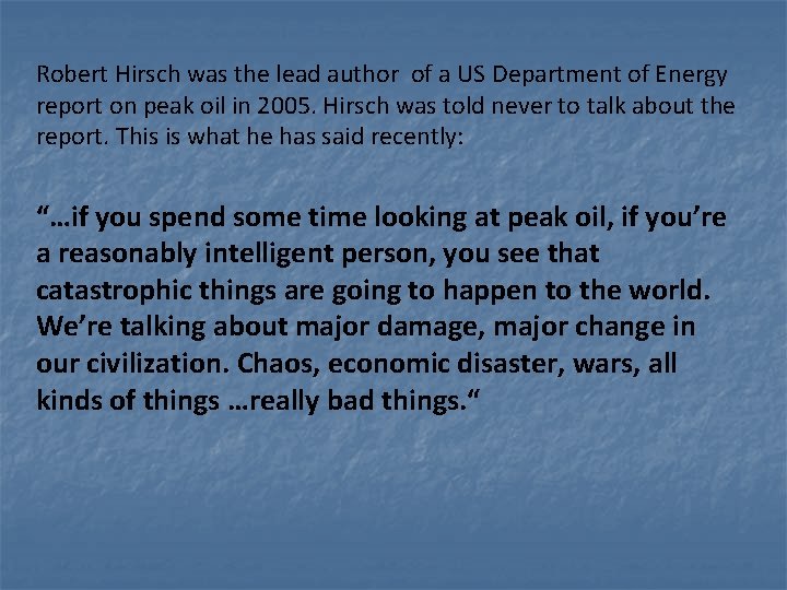 Robert Hirsch was the lead author of a US Department of Energy report on