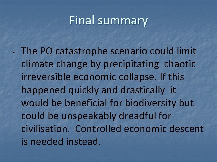 Final summary • The PO catastrophe scenario could limit climate change by precipitating chaotic Final summary • The PO catastrophe scenario could limit climate change by precipitating chaotic