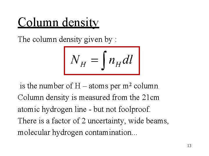 Column density The column density given by : is the number of H – Column density The column density given by : is the number of H –