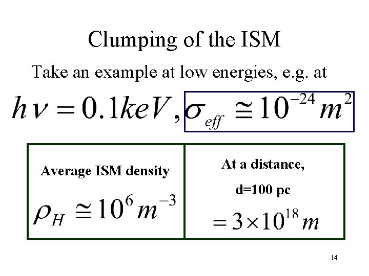 Clumping of the ISM Take an example at low energies, e. g. at Average Clumping of the ISM Take an example at low energies, e. g. at Average