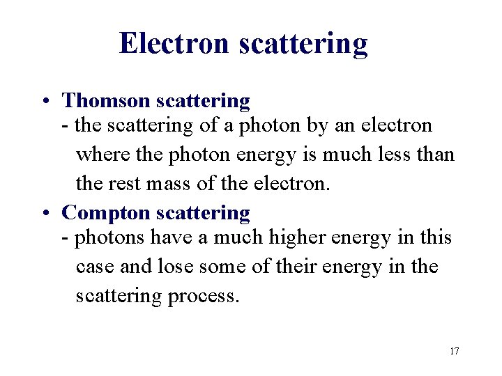 Electron scattering • Thomson scattering - the scattering of a photon by an electron Electron scattering • Thomson scattering - the scattering of a photon by an electron