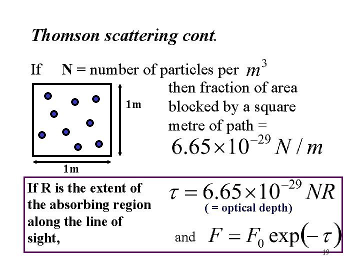 Thomson scattering cont. If N = number of particles per then fraction of area Thomson scattering cont. If N = number of particles per then fraction of area