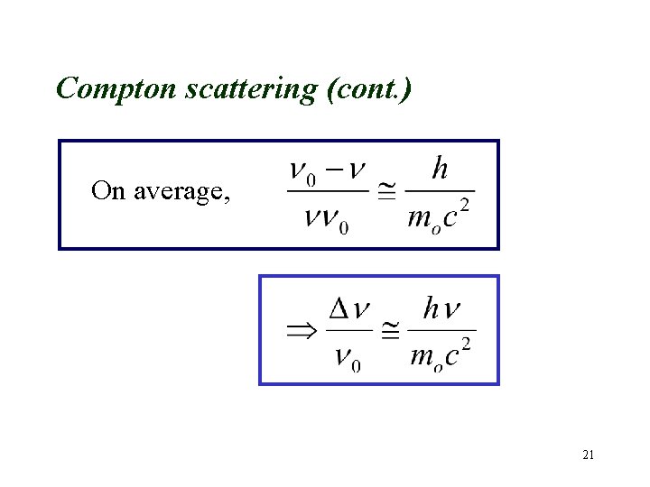 Compton scattering (cont. ) On average, 21 Compton scattering (cont. ) On average, 21