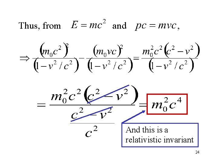 Thus, from and , And this is a relativistic invariant 24 Thus, from and , And this is a relativistic invariant 24