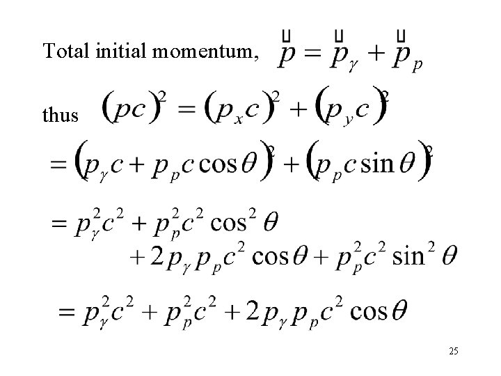 Total initial momentum, thus 25 Total initial momentum, thus 25