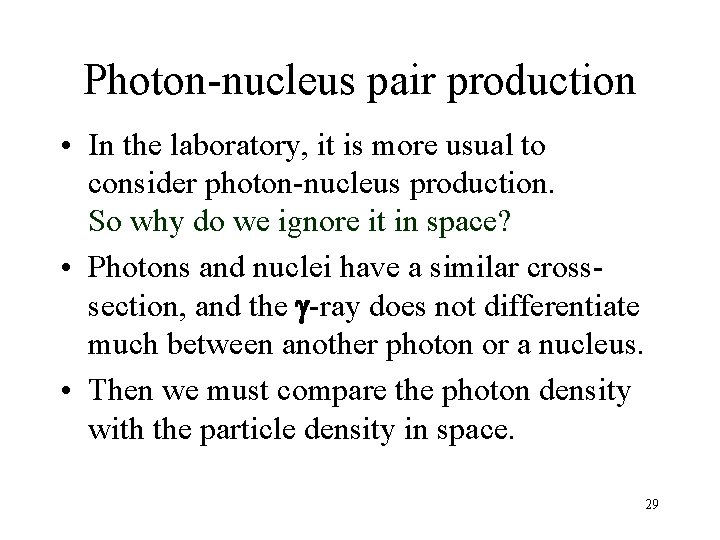 Photon-nucleus pair production • In the laboratory, it is more usual to consider photon-nucleus Photon-nucleus pair production • In the laboratory, it is more usual to consider photon-nucleus