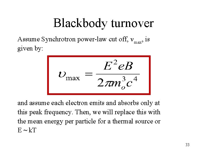 Blackbody turnover Assume Synchrotron power-law cut off, nmax, is given by: and assume each Blackbody turnover Assume Synchrotron power-law cut off, nmax, is given by: and assume each