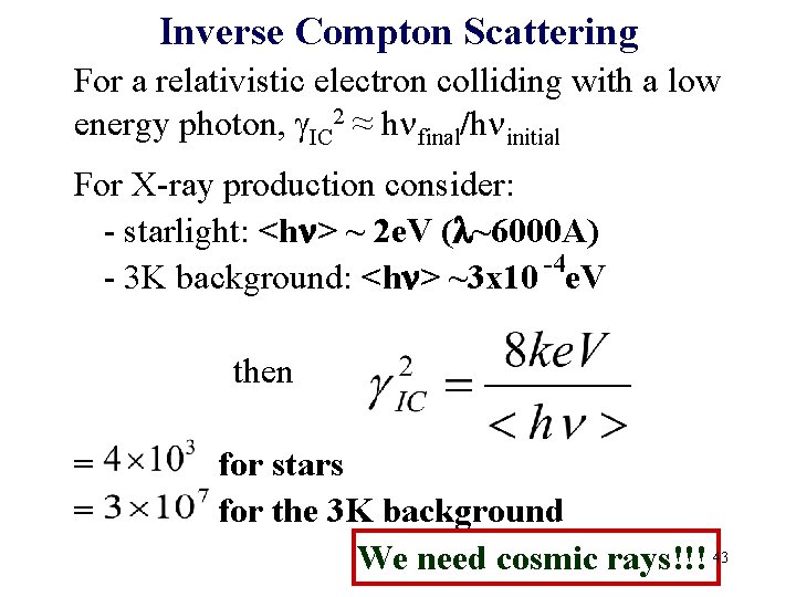 Inverse Compton Scattering For a relativistic electron colliding with a low energy photon, g. Inverse Compton Scattering For a relativistic electron colliding with a low energy photon, g.