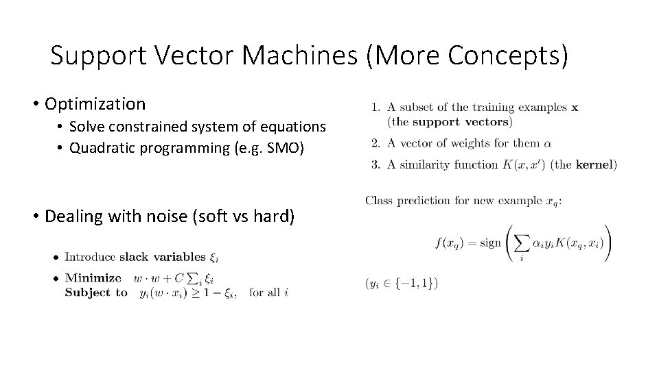 Support Vector Machines (More Concepts) • Optimization • Solve constrained system of equations •