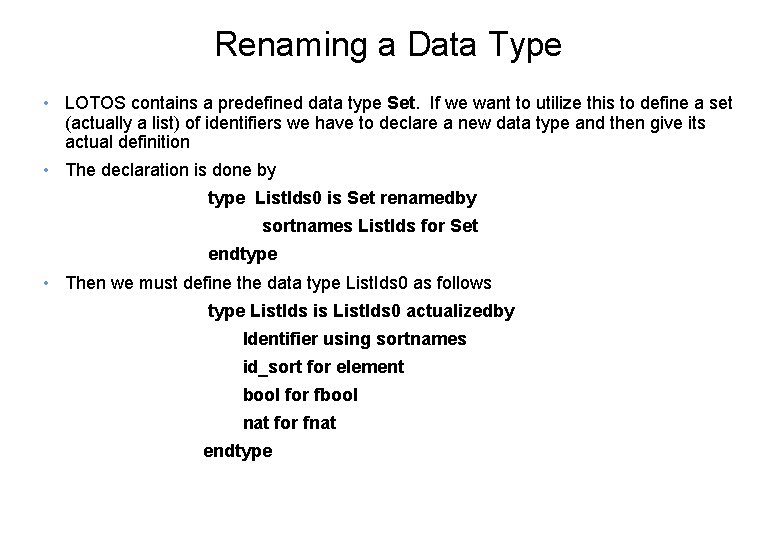 Renaming a Data Type • LOTOS contains a predefined data type Set. If we