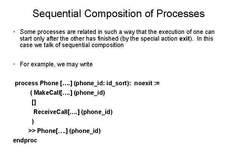 Sequential Composition of Processes • Some processes are related in such a way that