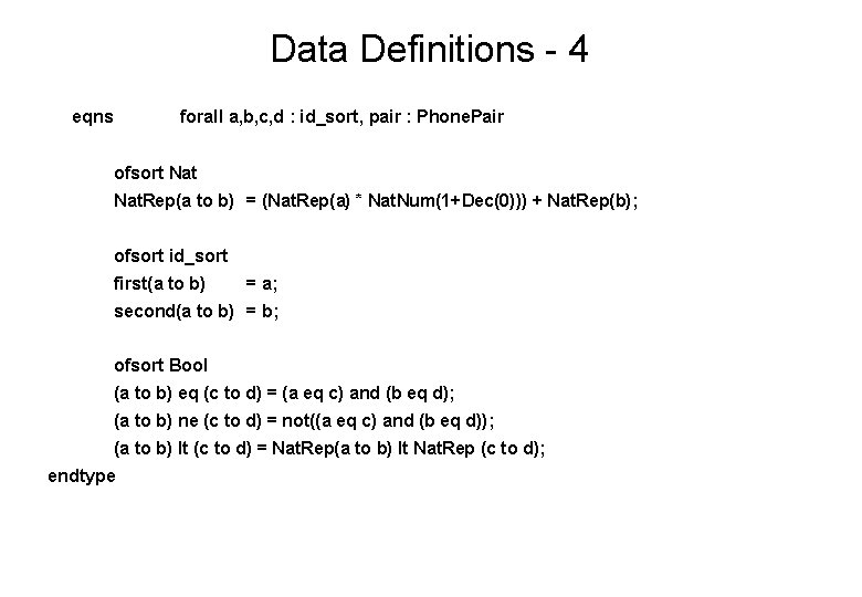 Data Definitions - 4 eqns forall a, b, c, d : id_sort, pair :
