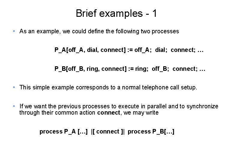 Brief examples - 1 • As an example, we could define the following two