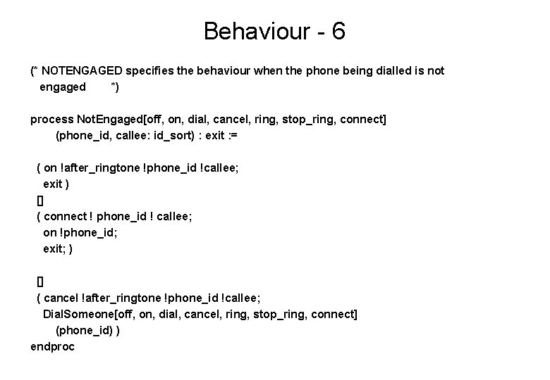 Behaviour - 6 (* NOTENGAGED specifies the behaviour when the phone being dialled is