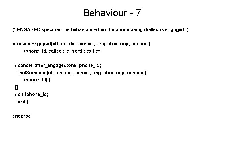 Behaviour - 7 (* ENGAGED specifies the behaviour when the phone being dialled is