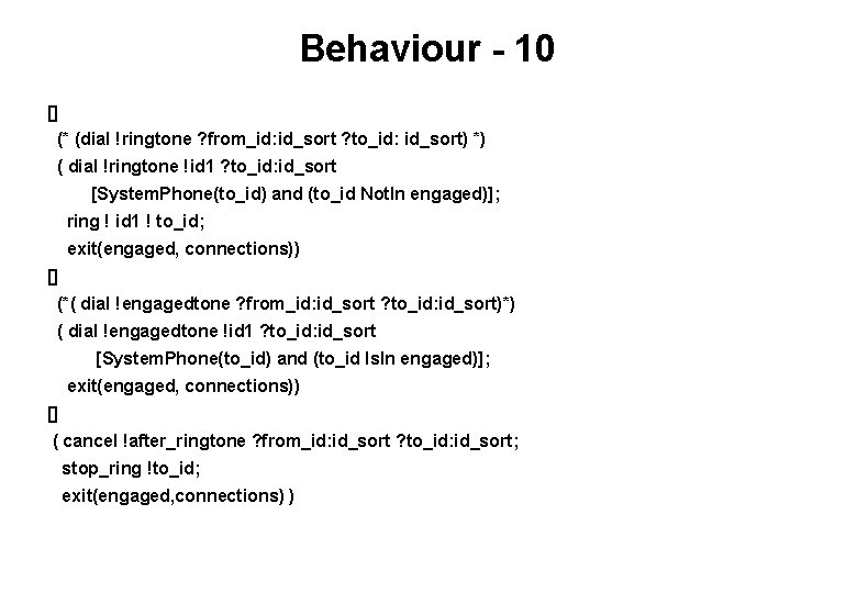 Behaviour - 10 [] (* (dial !ringtone ? from_id: id_sort ? to_id: id_sort) *)